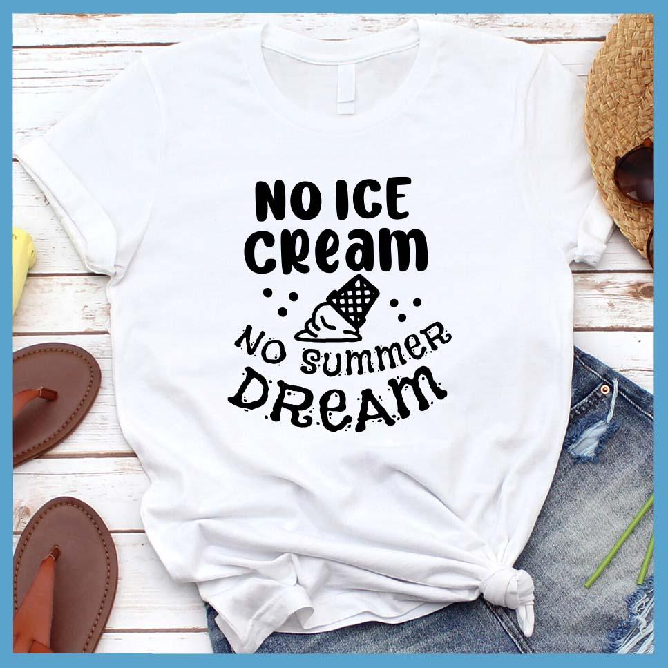 No Ice Cream No Summer Dream T-Shirt