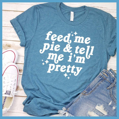 Feed Me Pie & Tell Me I’m Pretty T-Shirt Heather Deep Teal - Cheeky phrase design on trendy casual T-shirt, perfect for adding a dash of humor to everyday style.