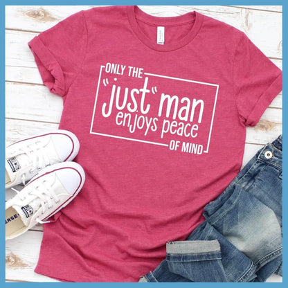 Only The Just Man Enjoys Peace Of Mind T-Shirt