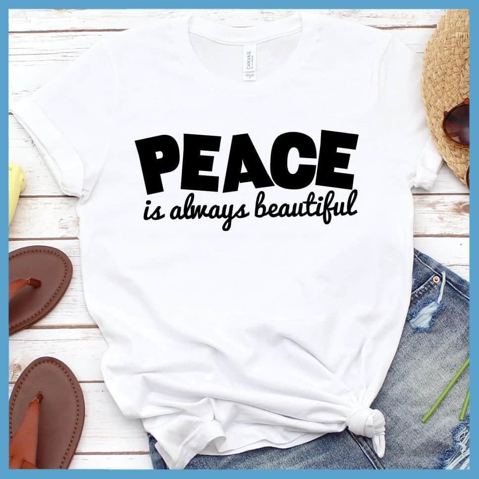 Peace Is Always Beautiful T-Shirt - Brooke & Belle