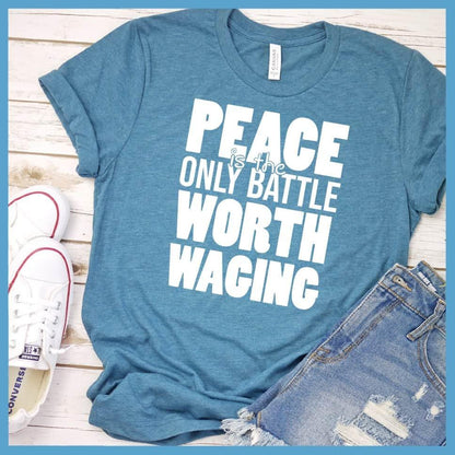 Peace Is The Only Battle Worth Waging T-Shirt - Brooke & Belle