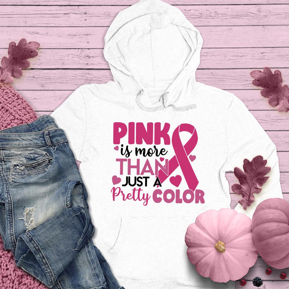 Pink Is More Than Just A Pretty Color Colored Edition Hoodie - Brooke & Belle