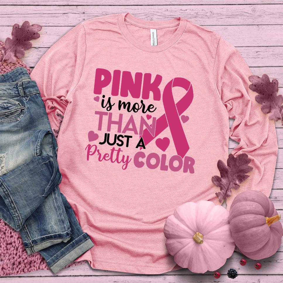 Pink Is More Than Just A Pretty Color Colored Edition Long Sleeves - Brooke & Belle