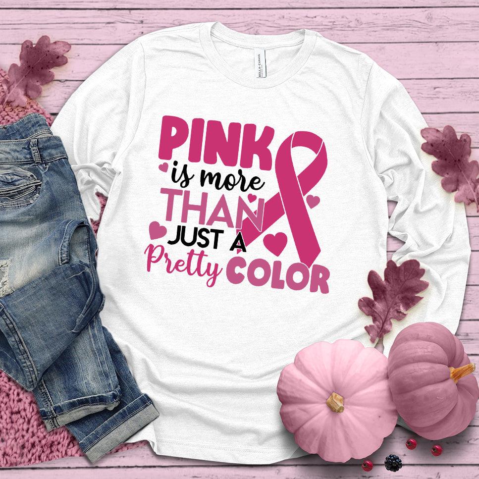 Pink Is More Than Just A Pretty Color Colored Edition Long Sleeves - Brooke & Belle