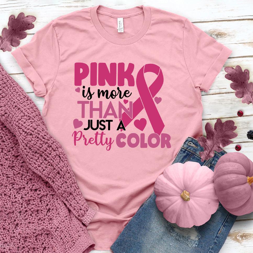 Pink Is More Than Just A Pretty Color Colored Edition T-Shirt - Brooke & Belle