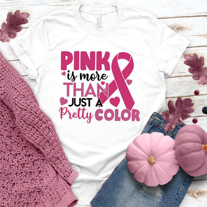 Pink Is More Than Just A Pretty Color Colored Edition T-Shirt - Brooke & Belle