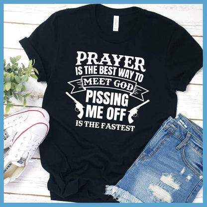 Prayer Is The Best Way To Meet God Version 2 T-Shirt
