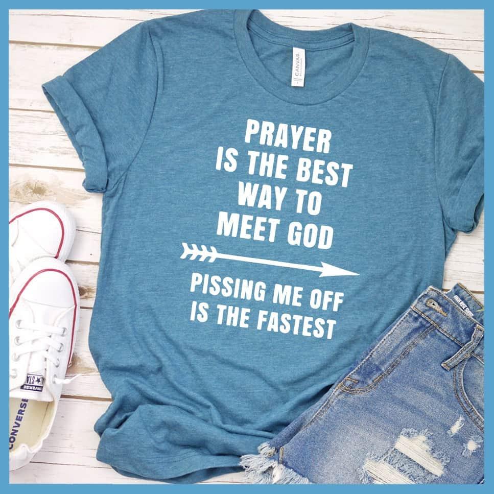 Prayer Is The Best Way To Meet God Version 3 T-Shirt - Brooke & Belle