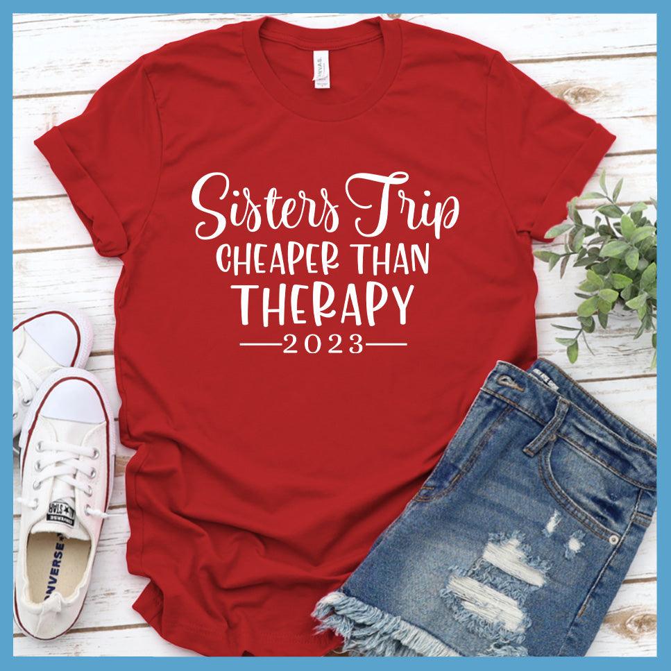 Sisters Trip Cheaper Than Therapy 2023 T-Shirt - Brooke & Belle