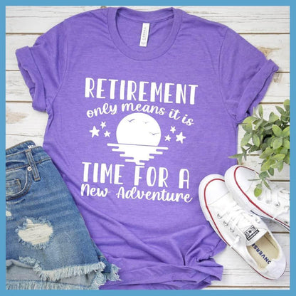 Retirement Only Means New Adventure T-Shirt - Brooke & Belle