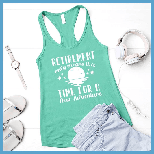 Retirement Only Means New Adventure Tank Top - Brooke & Belle