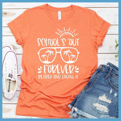 School's Out Forever Retired And Loving It T-Shirt