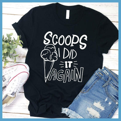 Scoops I Did It Again T-Shirt - Brooke & Belle