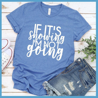 If It's Snowing I'm Not Going T-Shirt - Brooke & Belle