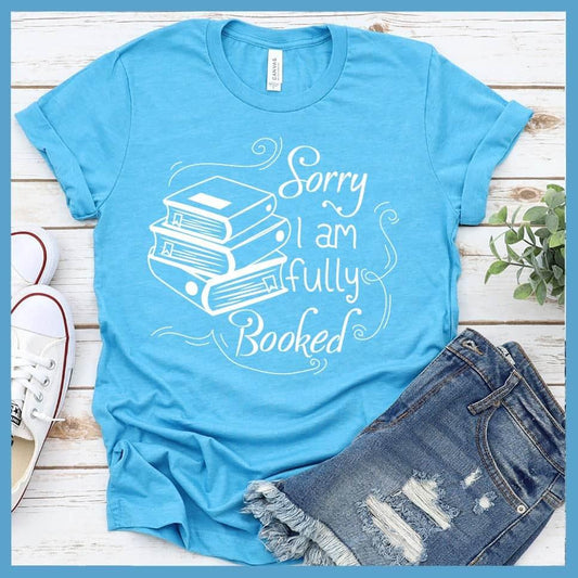 Sorry I Am Fully Booked T-Shirt
