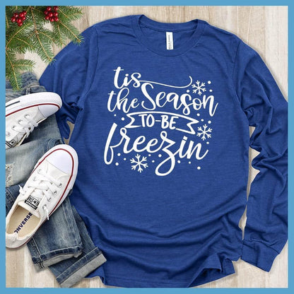 Tis The Season To Be Freezin Long Sleeves True Royal - Long sleeve winter shirt with whimsical snowflake design and festive phrase.