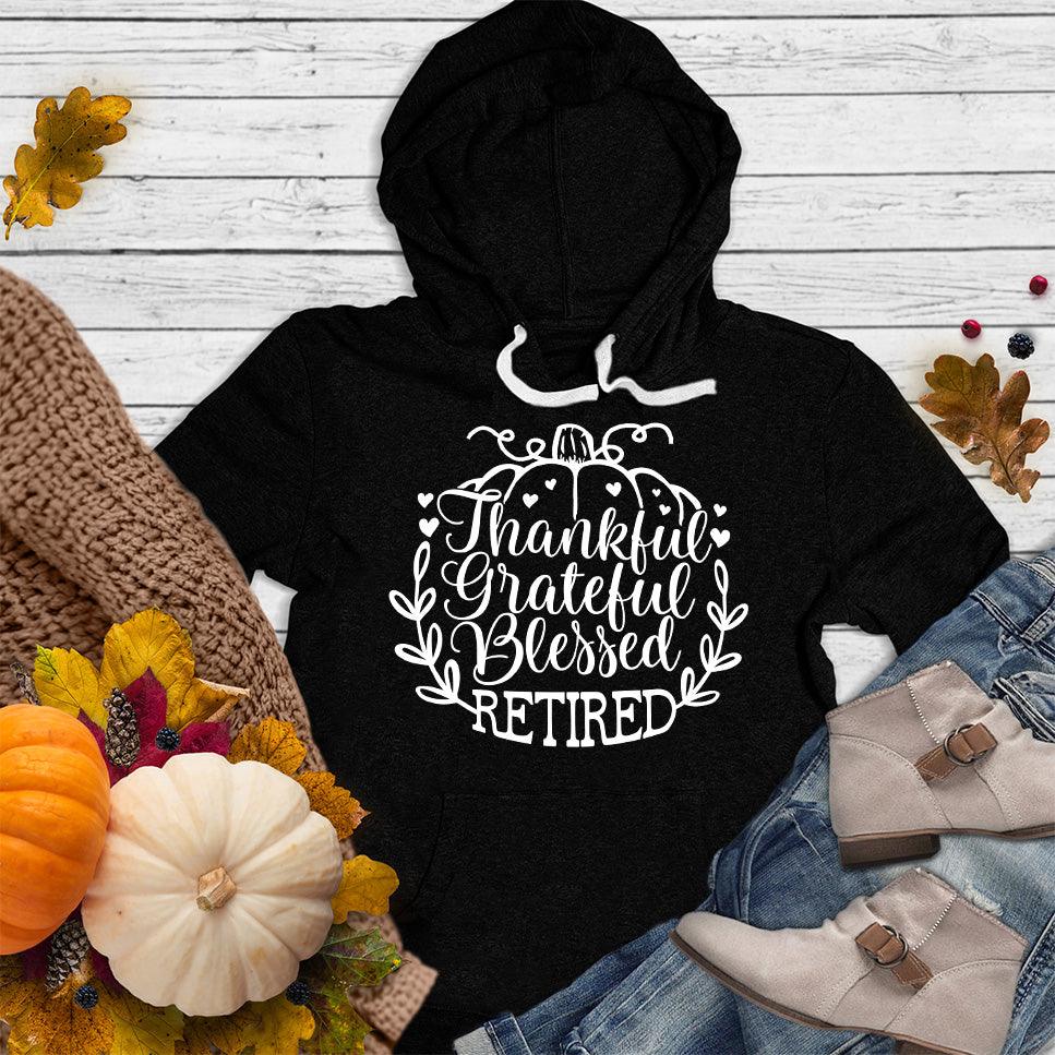 Thankful Grateful Blessed Retired Hoodie - Brooke & Belle