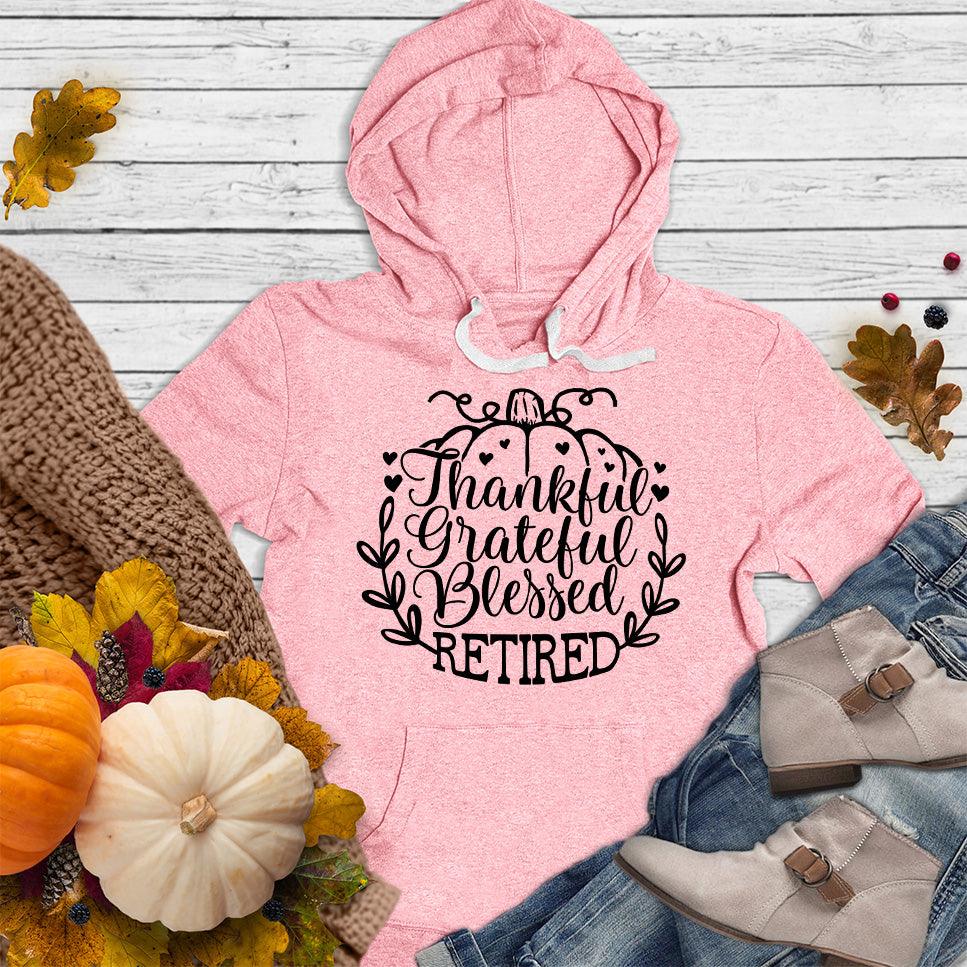 Thankful Grateful Blessed Retired Hoodie - Brooke & Belle