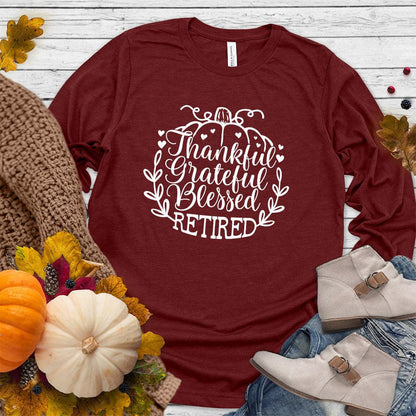 Thankful Grateful Blessed Retired Long Sleeves Cardinal - "Thankful Grateful Blessed Retired" script on cozy long sleeve shirt for retirees.