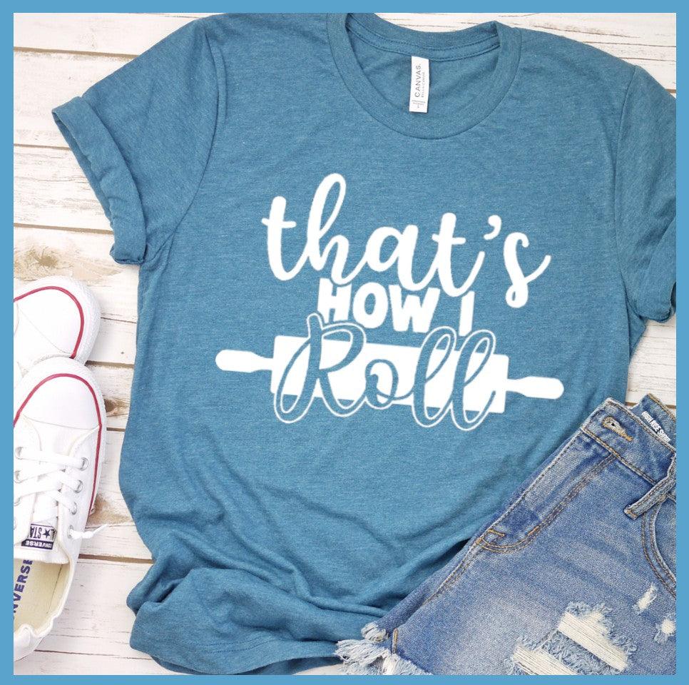 That's How I Roll T-Shirt Heather Deep Teal - Quirky 'That's How I Roll' pun graphic tee with bold lettering design