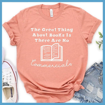 The Great Thing About Books Is There Are No Commercials T-Shirt - Brooke & Belle
