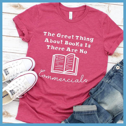 The Great Thing About Books Is There Are No Commercials T-Shirt - Brooke & Belle