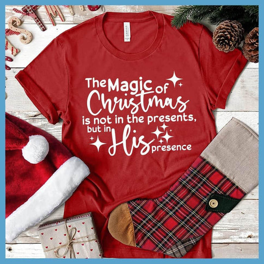 The Magic of Christmas Is Not in the Presents, But In His Presence T-Shirt - Brooke & Belle