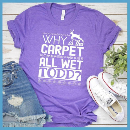 Why Is The Carpet All Wet, Todd? Christmas Couple T-Shirt