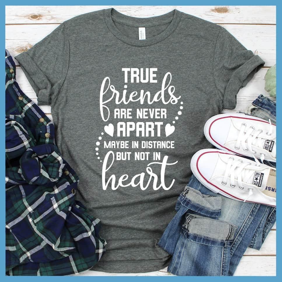 True Friends Are Never Apart T-Shirt - Brooke & Belle