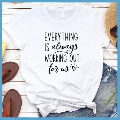 Everything Is Always Working Out For Us T-Shirt White - Inspirational graphic t-shirt with positive affirmation text design
