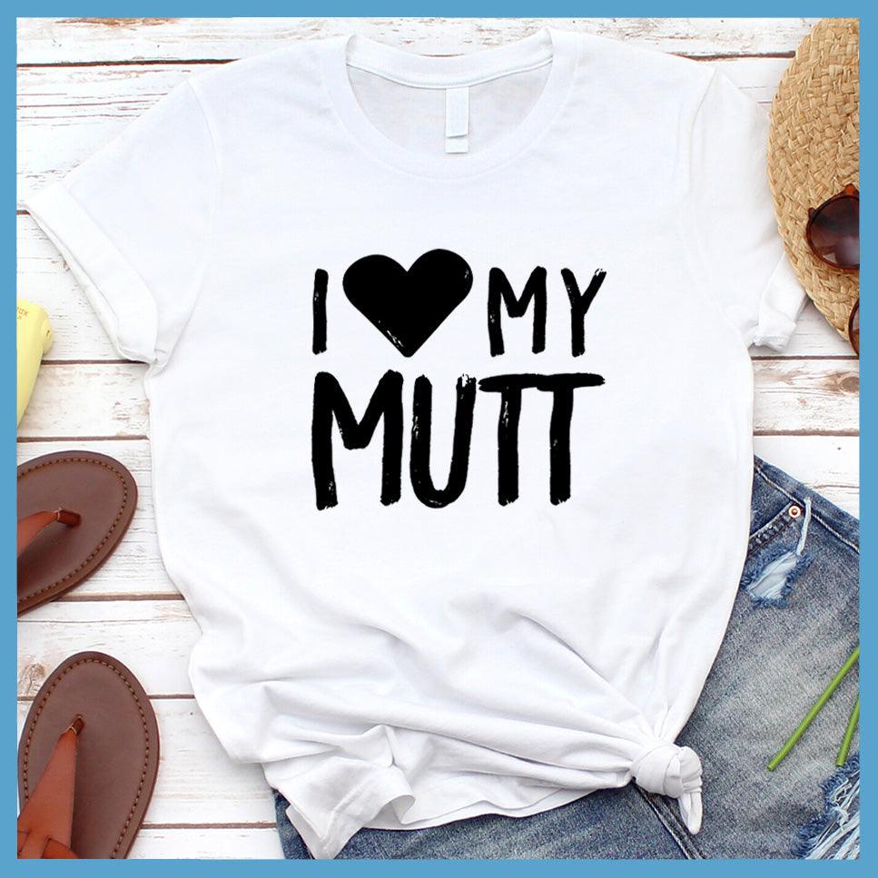 I Love My Mutt T-Shirt