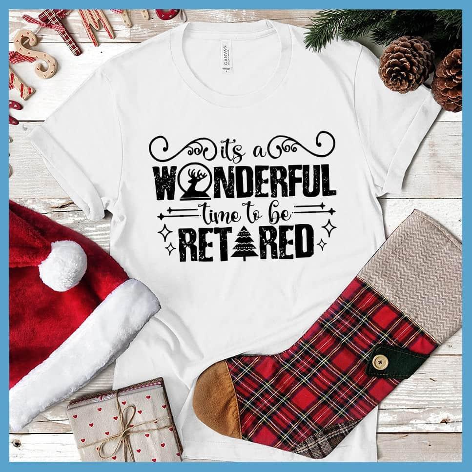 It's A Wonderful Time To Be Retired T-Shirt