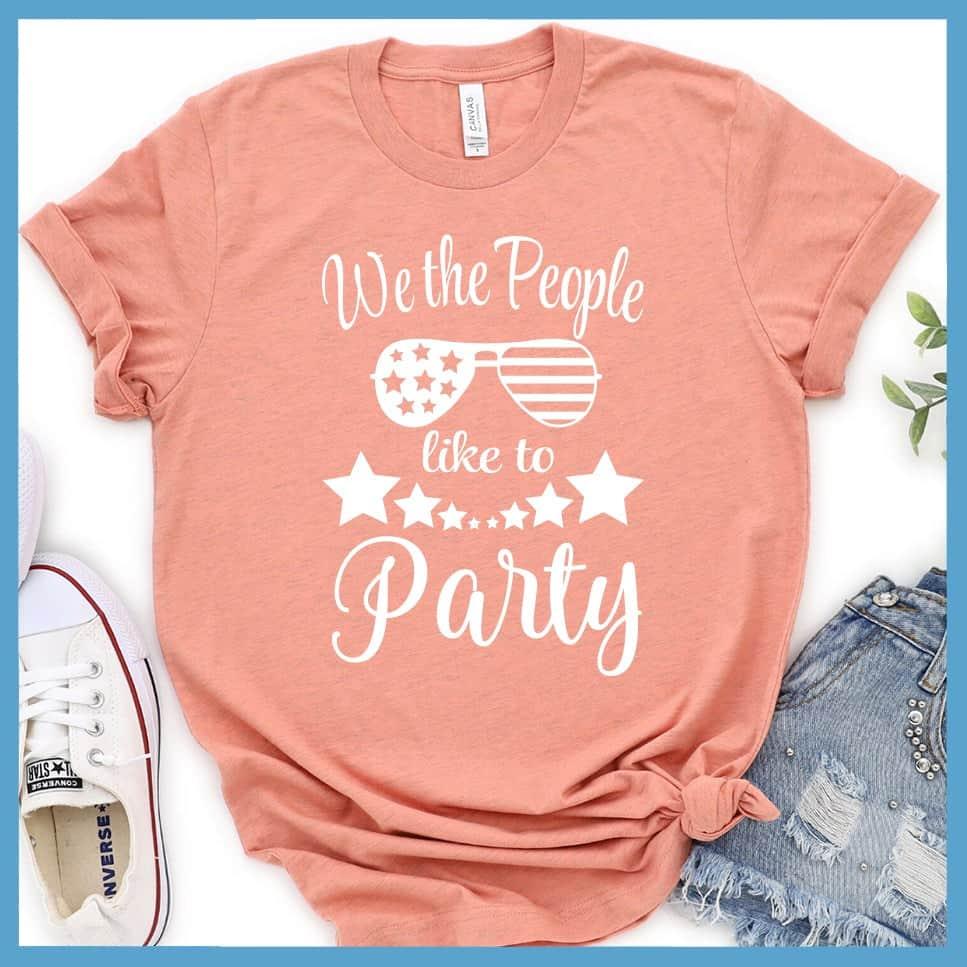We The People Like To Party T-Shirt - Brooke & Belle