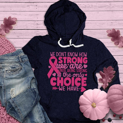We Don't Know How Strong We Are Colored Edition Hoodie - Brooke & Belle