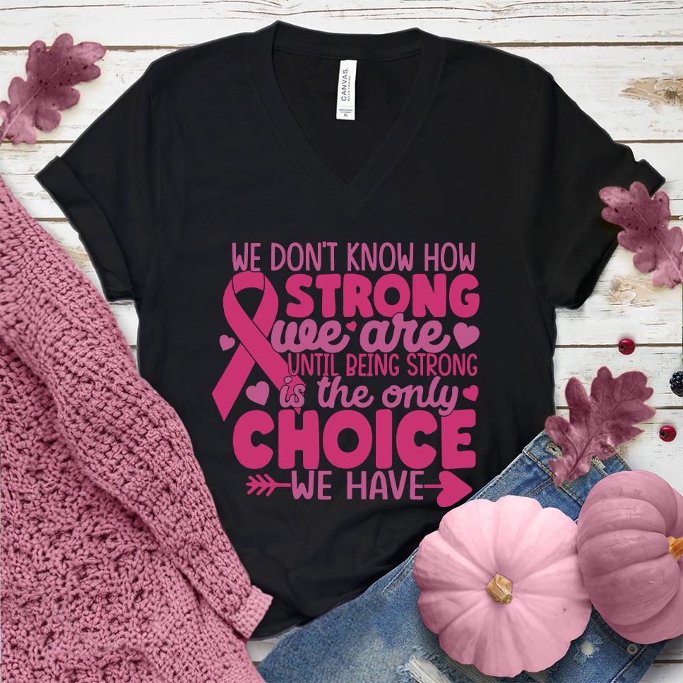 We Don't Know How Strong We Are Colored Edition V-Neck - Brooke & Belle
