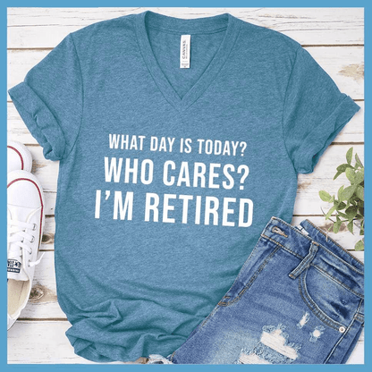 What Day Is Today? Who cares? I'm Retired V-neck - Brooke & Belle
