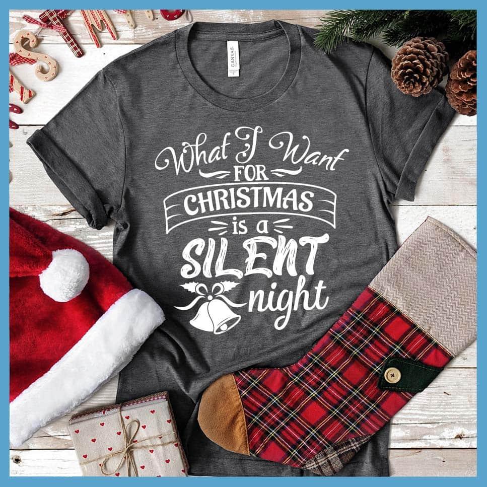 What I Want For Christmas Is A Silent Night T-Shirt - Brooke & Belle