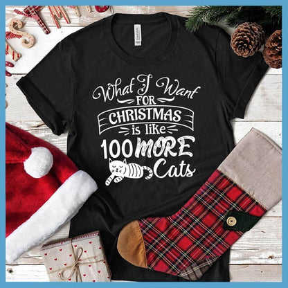 What I Want For Christmas Is Like 100 More Cats T-Shirt - Brooke & Belle