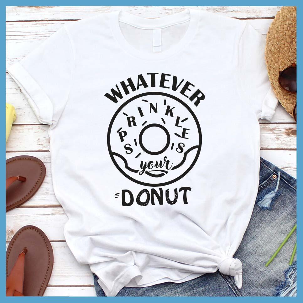 Whatever Sprinkles Your Donut T-Shirt