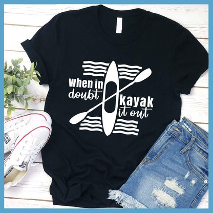 When In Doubt Kayak It Out T-Shirt - Brooke & Belle