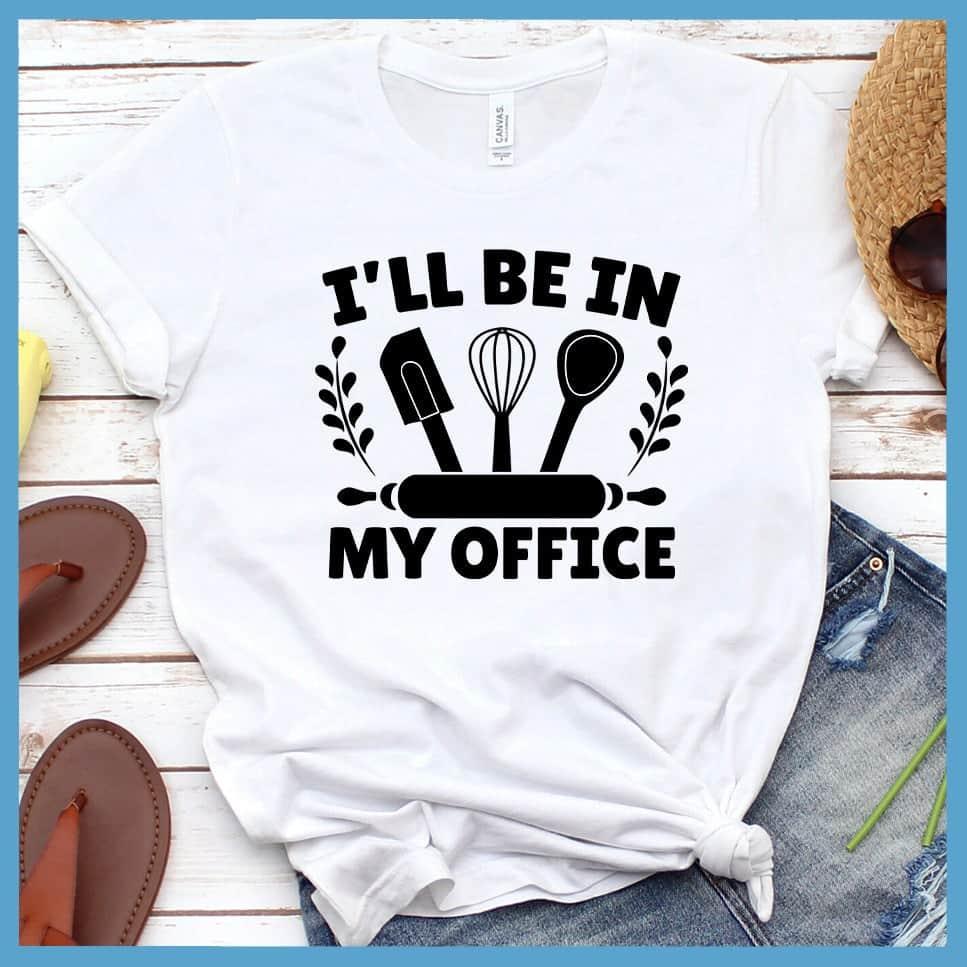 I'll Be In My Office - Baking T-Shirt White - Graphic t-shirt with 'I'll Be In My Office - Baking' text and kitchen utensils design.