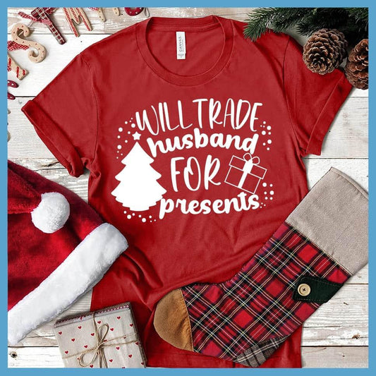 Will Trade Husband For Presents T-Shirt - Brooke & Belle