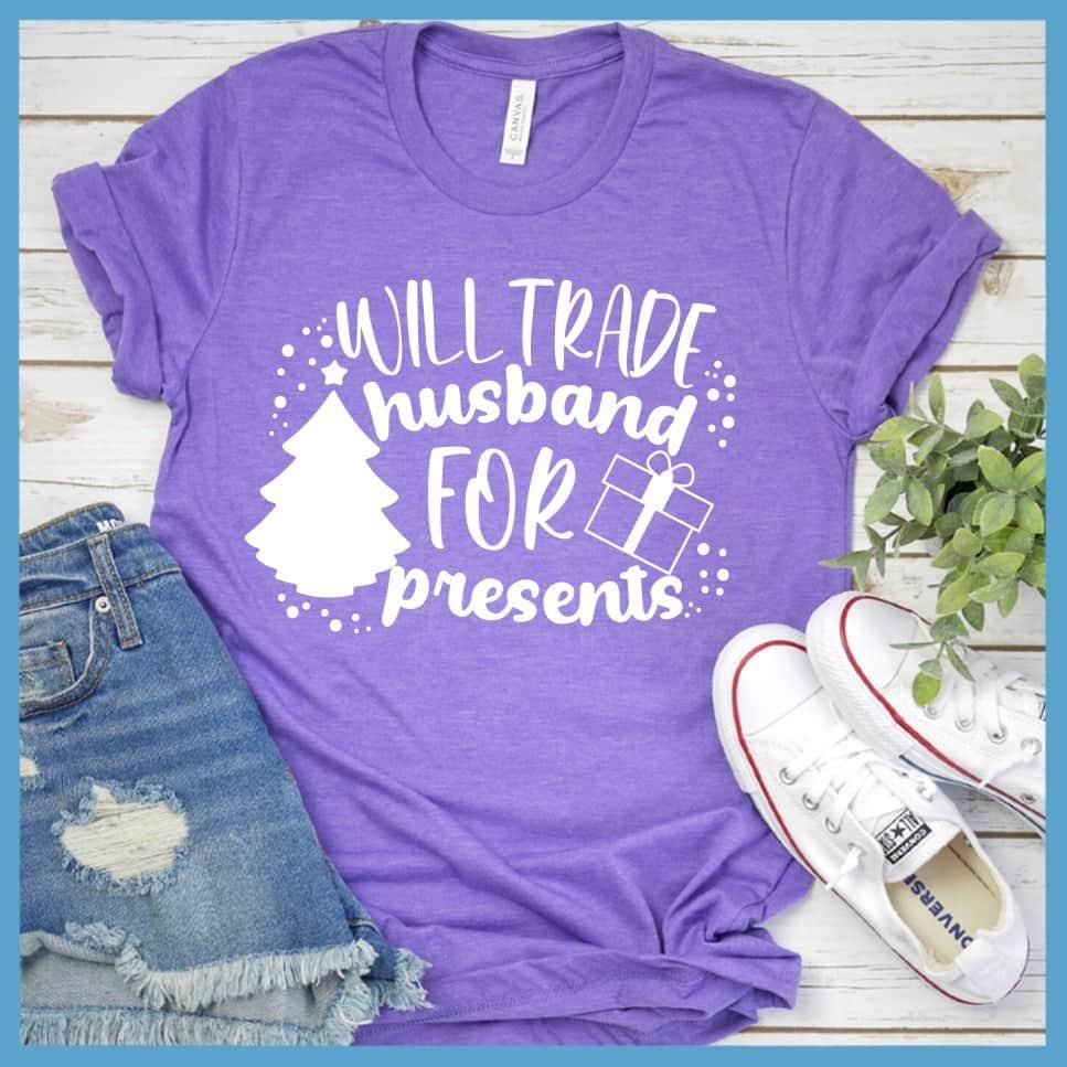 Will Trade Husband For Presents T-Shirt - Brooke & Belle