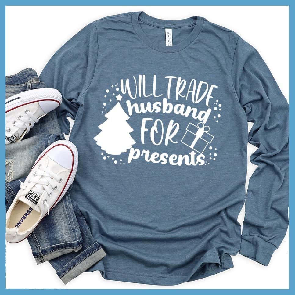 Will Trade Husband For Presents Long Sleeves Heather Slate - Cheeky long sleeve tee with 'Will Trade Husband For Presents' print