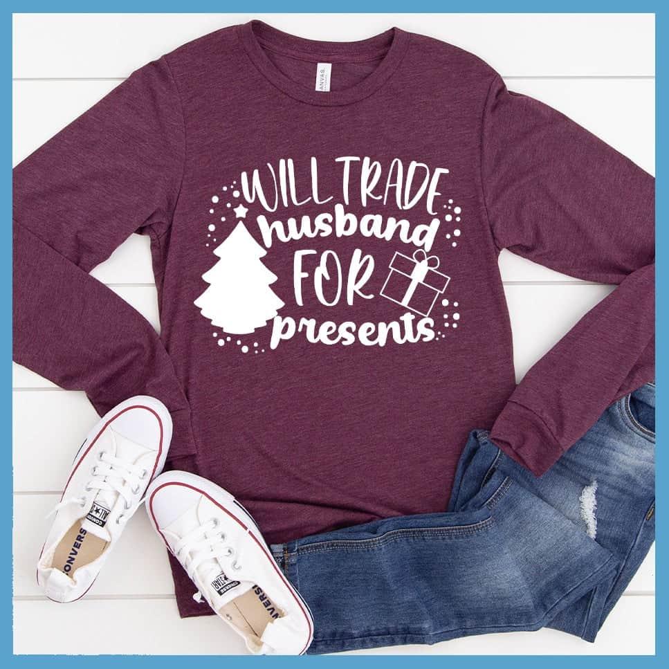 Will Trade Husband For Presents Long Sleeves Maroon Triblend - Cheeky long sleeve tee with 'Will Trade Husband For Presents' print