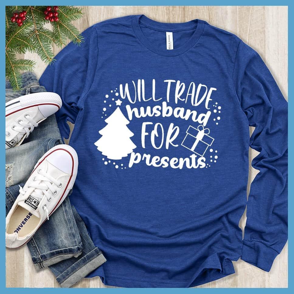 Will Trade Husband For Presents Long Sleeves True Royal - Cheeky long sleeve tee with 'Will Trade Husband For Presents' print