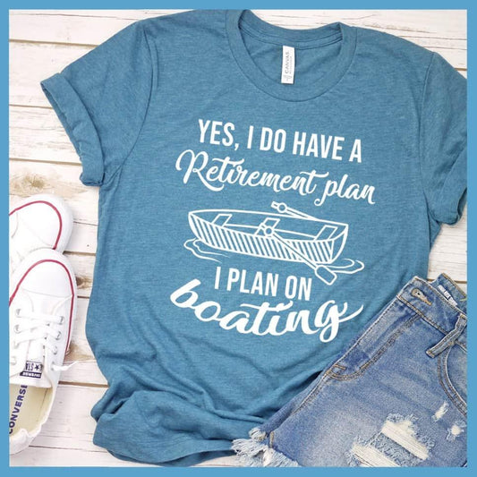 Yes I Do Have A Retirement Plan I Plan On Boating T-Shirt - Brooke & Belle