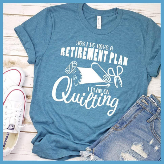 Yes I Do Have A Retirement Plan I Plan On Quilting T-Shirt - Brooke & Belle