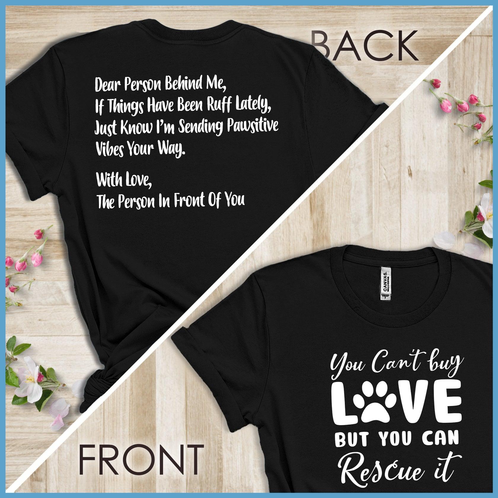 You Can't Buy Love But You Can Rescue It, Dear Person Behind Me T-Shirt - Brooke & Belle