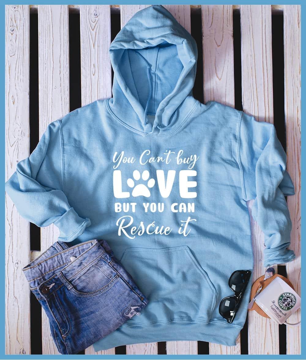 You Can't Buy Love But You Can Rescue It Hoodie - Brooke & Belle